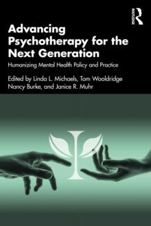 Advancing Psychotherapy for the Next Generation : Humanizing Mental Health Policy and Practice