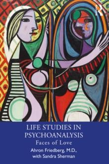 Life Studies in Psychoanalysis : Faces of Love