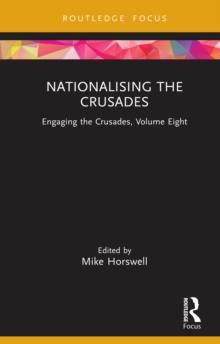 Nationalising the Crusades : Engaging the Crusades, Volume Eight