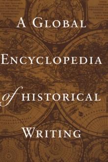 A Global Encyclopedia of Historical Writing, Volume 2