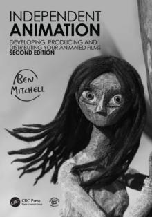 Independent Animation : Developing, Producing and Distributing Your Animated Films