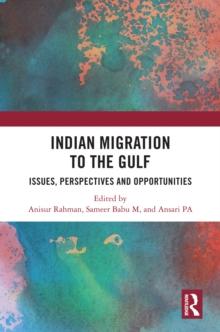 Indian Migration to the Gulf : Issues, Perspectives and Opportunities