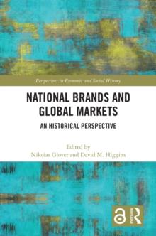 National Brands and Global Markets : An Historical Perspective