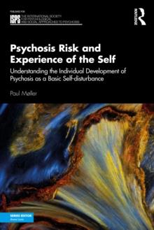 Psychosis Risk and Experience of the Self : Understanding the Individual Development of Psychosis as a Basic Self-disturbance