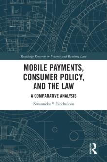 Mobile Payments, Consumer Policy, and the Law : A Comparative Analysis