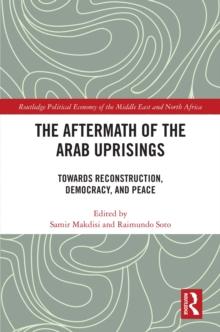 The Aftermath of the Arab Uprisings : Towards Reconstruction, Democracy and Peace