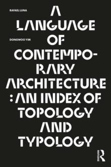 A Language of Contemporary Architecture : An Index of Topology and Typology