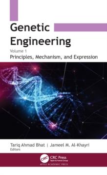 Genetic Engineering : Volume 1: Principles Mechanism, and Expression