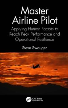 Master Airline Pilot : Applying Human Factors to Reach Peak Performance and Operational Resilience