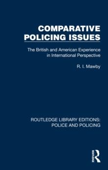 Comparative Policing Issues : The British and American Experience in International Perspective