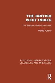 The British West Indies : The Search for Self-Government