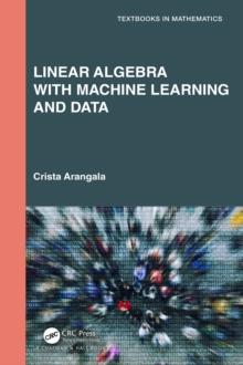 Linear Algebra With Machine Learning and Data