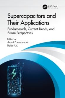 Supercapacitors and Their Applications : Fundamentals, Current Trends, and Future Perspectives