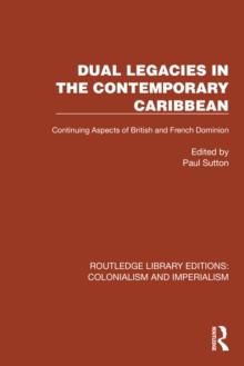 Dual Legacies in the Contemporary Caribbean : Continuing Aspects of British and French Dominion