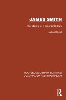 James Smith : The Making of a Colonial Culture