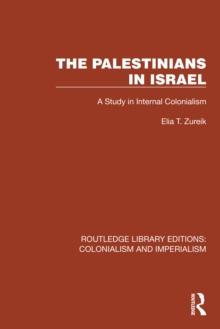 The Palestinians in Israel : A Study in Internal Colonialism