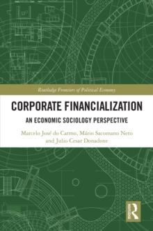 Corporate Financialization : An Economic Sociology Perspective