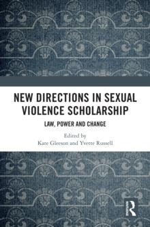 New Directions in Sexual Violence Scholarship : Law, Power and Change