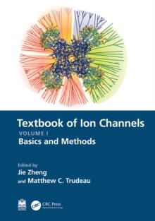 Textbook of Ion Channels Volume I : Fundamental Mechanisms and Methodologies