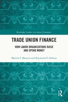 Trade Union Finance : How Labor Organizations Raise and Spend Money