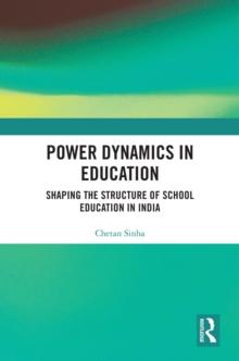 Power Dynamics in Education : Shaping the Structure of School Education in India