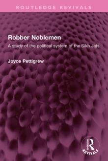 Robber Noblemen : A study of the political system of the Sikh Jats