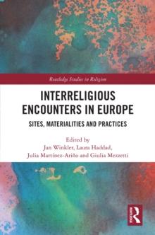 Interreligious Encounters in Europe : Sites, Materialities and Practices