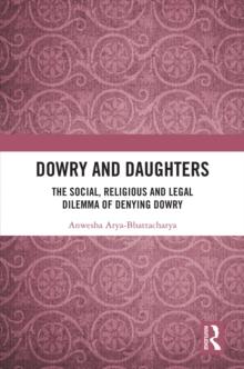 Dowry and Daughters : The Social, Religious and Legal Dilemma of Denying Dowry