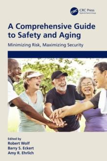 A Comprehensive Guide to Safety and Aging : Minimizing Risk, Maximizing Security