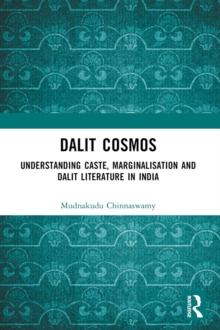 Dalit Cosmos : Understanding Caste, Marginalisation and Dalit Literature in India