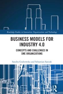 Business Models for Industry 4.0 : Concepts and Challenges in SME Organizations