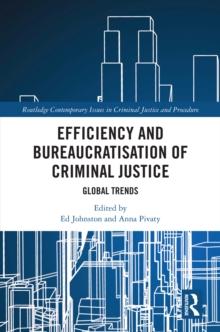 Efficiency and Bureaucratisation of Criminal Justice : Global Trends