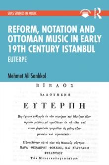 Reform, Notation and Ottoman music in Early 19th Century Istanbul : EUTERPE