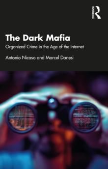 The Dark Mafia : Organized Crime in the Age of the Internet