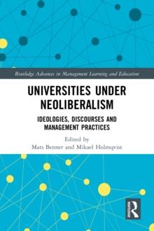 Universities under Neoliberalism : Ideologies, Discourses and Management Practices