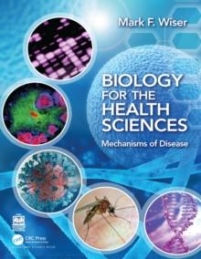 Biology for the Health Sciences : Mechanisms of Disease