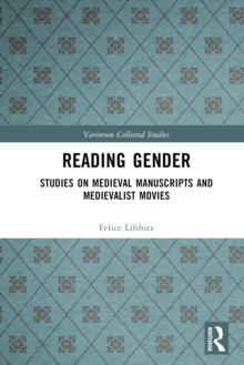 Reading Gender : Studies on Medieval Manuscripts and Medievalist Movies