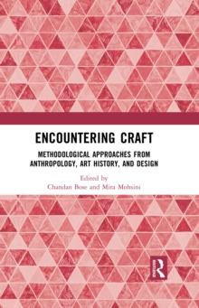 Encountering Craft : Methodological Approaches from Anthropology, Art History, and Design