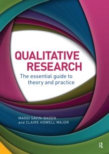 Qualitative Research : The Essential Guide to Theory and Practice