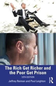 The Rich Get Richer and the Poor Get Prison : Thinking Critically About Class and Criminal Justice