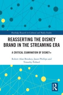 Reasserting the Disney Brand in the Streaming Era : A Critical Examination of Disney+