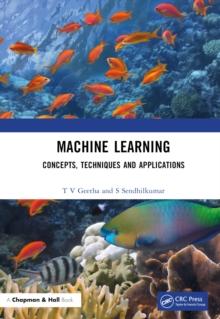 Machine Learning : Concepts, Techniques and Applications