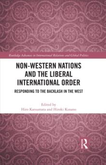 Non-Western Nations and the Liberal International Order : Responding to the Backlash in the West