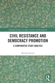 Civil Resistance and Democracy Promotion : A Comparative Study Analysis