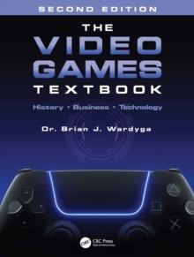 The Video Games Textbook : History * Business * Technology