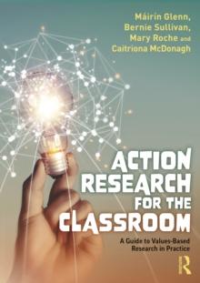 Action Research for the Classroom : A Guide to Values-Based Research in Practice