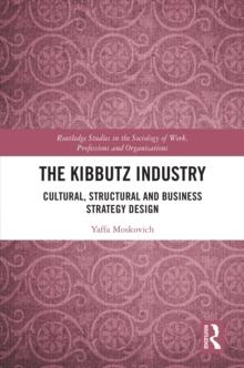 The Kibbutz Industry : Cultural, Structural and Business Strategy Design