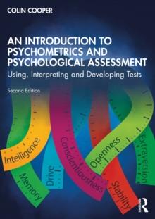 An Introduction to Psychometrics and Psychological Assessment : Using, Interpreting and Developing Tests