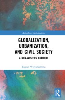 Globalization, Urbanization, and Civil Society : A Non-Western Critique