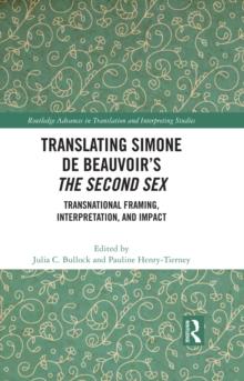 Translating Simone de Beauvoir's The Second Sex : Transnational Framing, Interpretation, and Impact